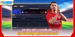 Soi Kèo Hiệp 2 Chuẩn Xác – Lật Kèo Ngoạn Mục 45 Phút Cuối