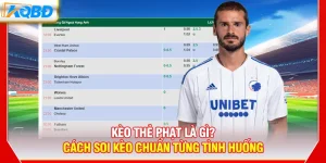 Kèo Thẻ Phạt Là Gì? Cách Soi Kèo Chuẩn Từng Tình Huống