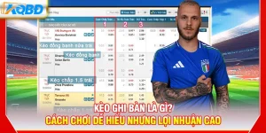 Kèo Ghi Bàn Là Gì? Cách Chơi Dễ Hiểu Nhưng Lợi Nhuận Cao