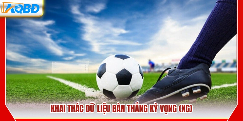 Phân tích chỉ số bàn thắng kỳ vọng (xG) trong trận đấu