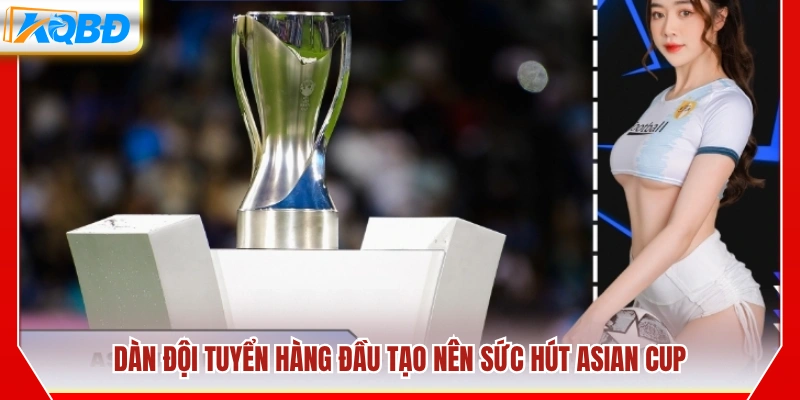 Các ĐTQG hàng đầu tạo dấu ấn tại Asian Cup