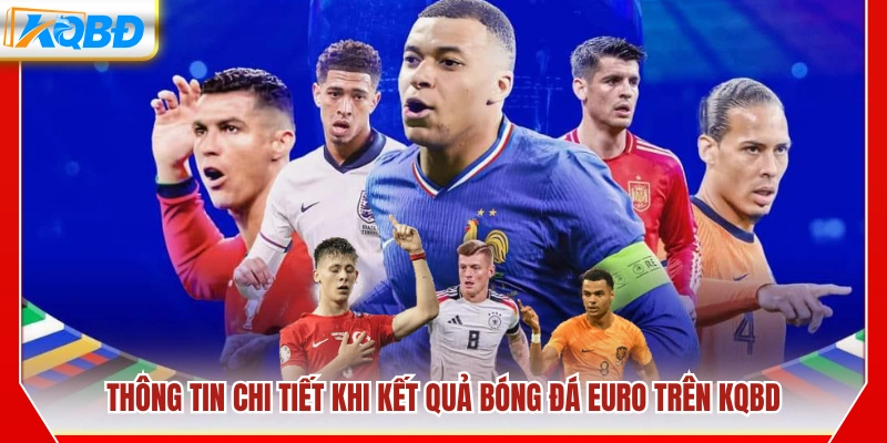 Dữ liệu hiển thị khi xem kết quả bóng đá Euro trên KQBD